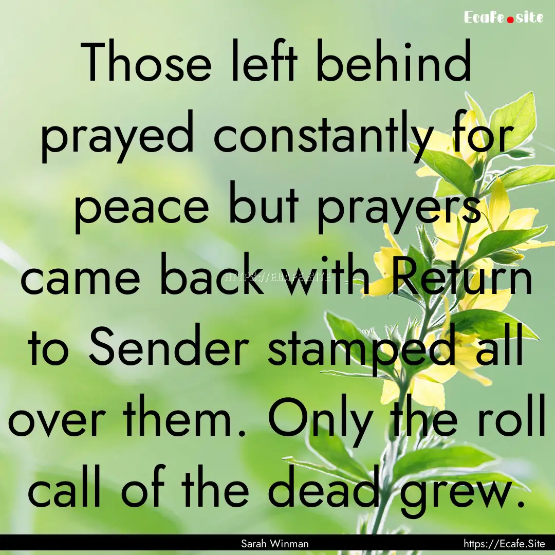 Those left behind prayed constantly for peace.... : Quote by Sarah Winman