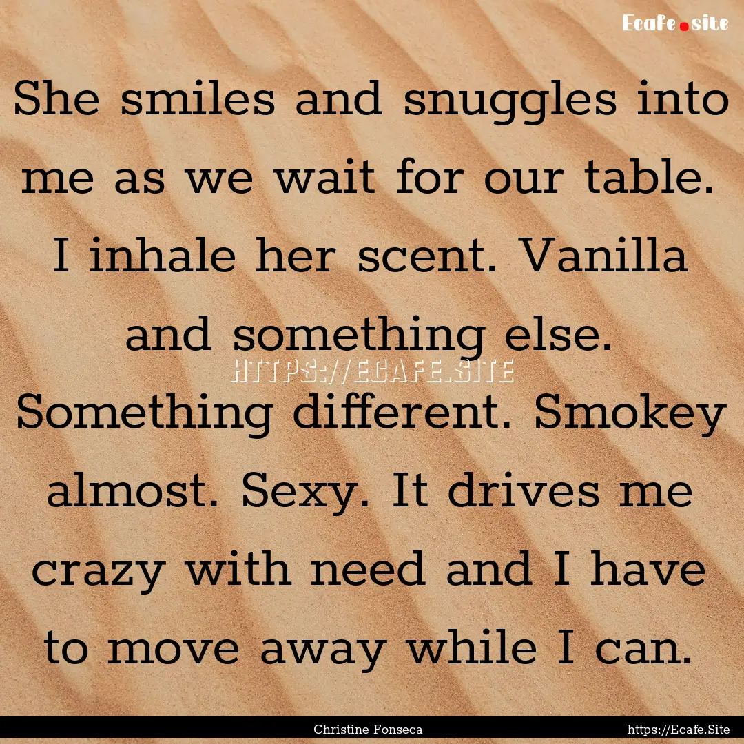 She smiles and snuggles into me as we wait.... : Quote by Christine Fonseca