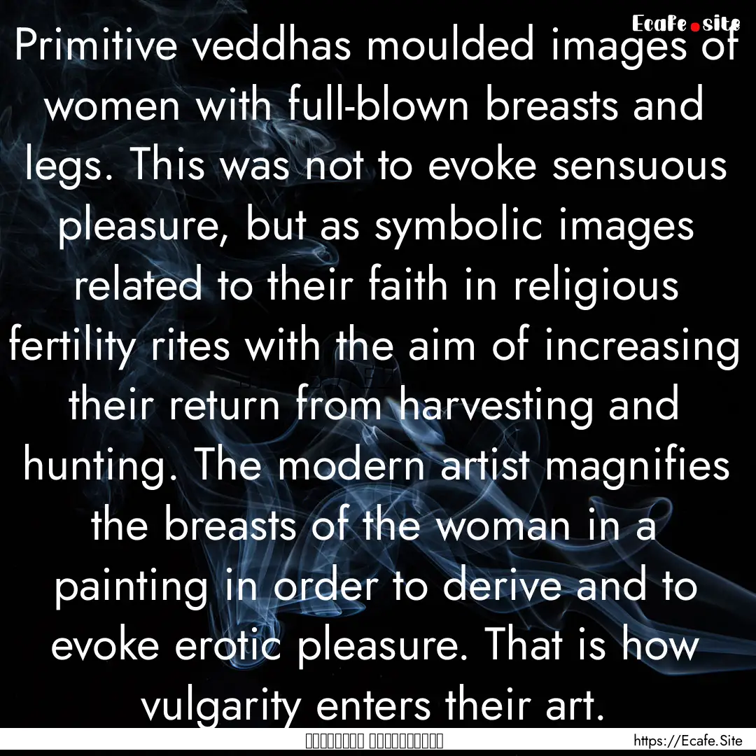 Primitive veddhas moulded images of women.... : Quote by මාර්ටින් වික්‍රමසිංහ