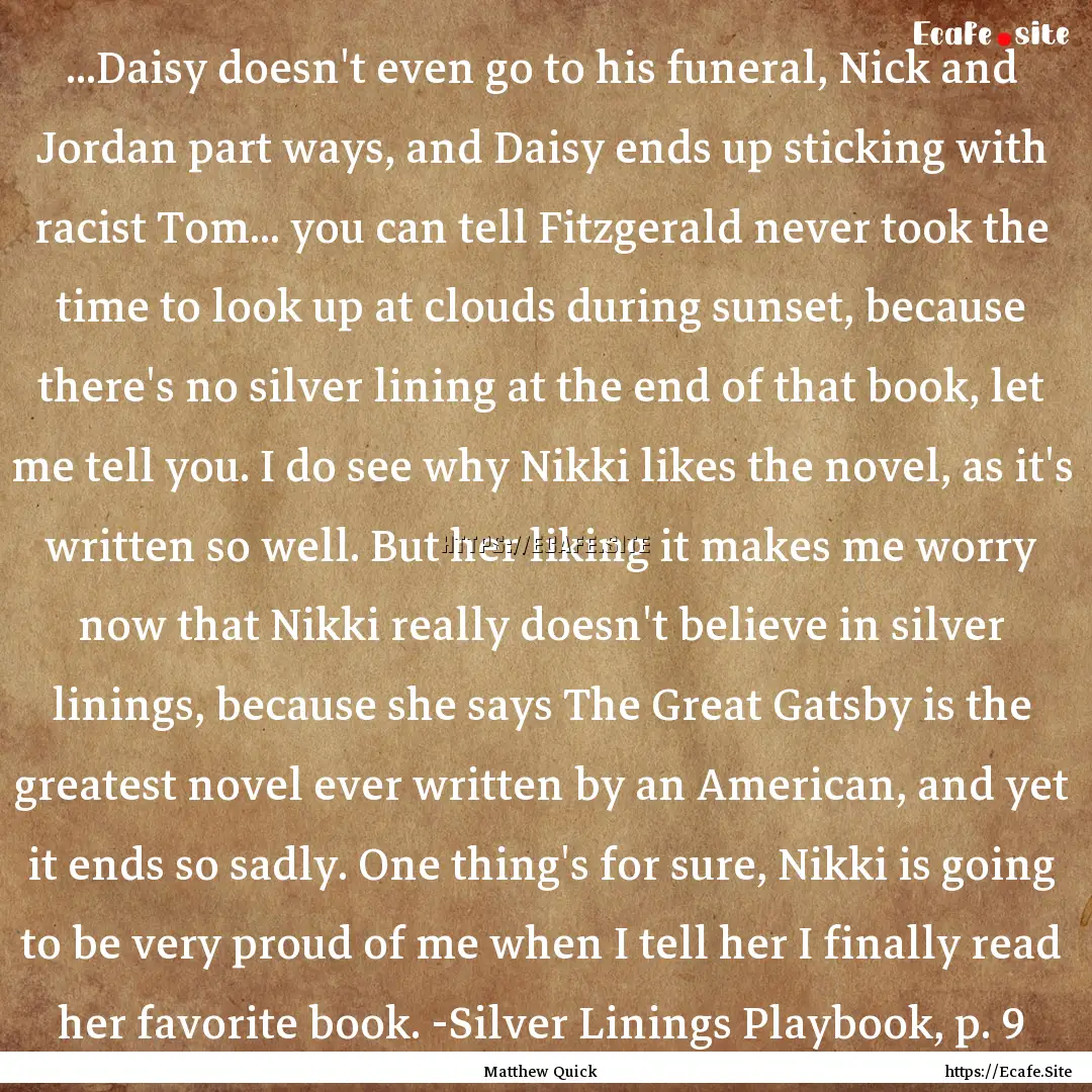 ...Daisy doesn't even go to his funeral,.... : Quote by Matthew Quick