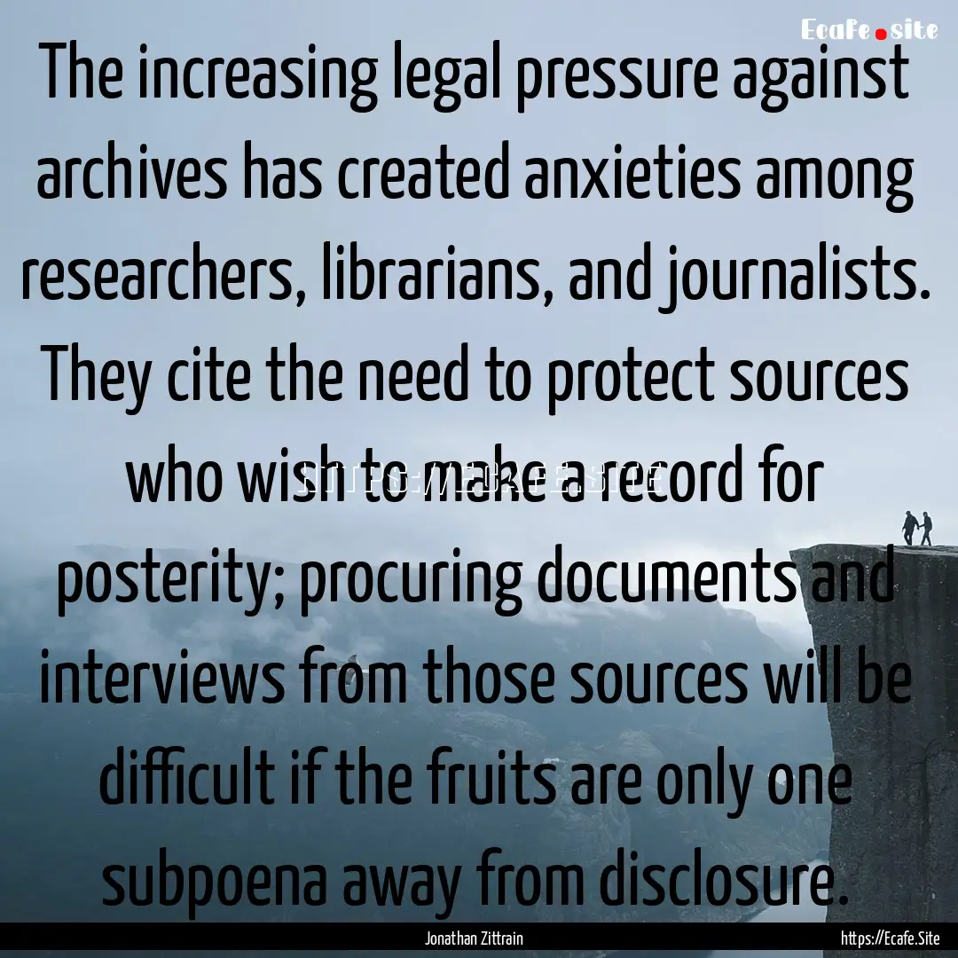 The increasing legal pressure against archives.... : Quote by Jonathan Zittrain