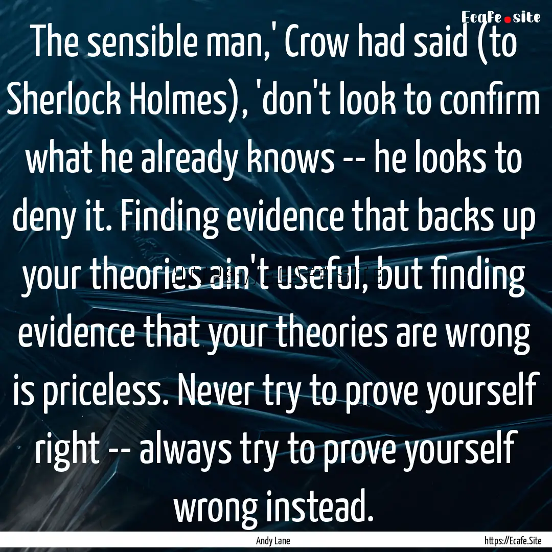 The sensible man,' Crow had said (to Sherlock.... : Quote by Andy Lane