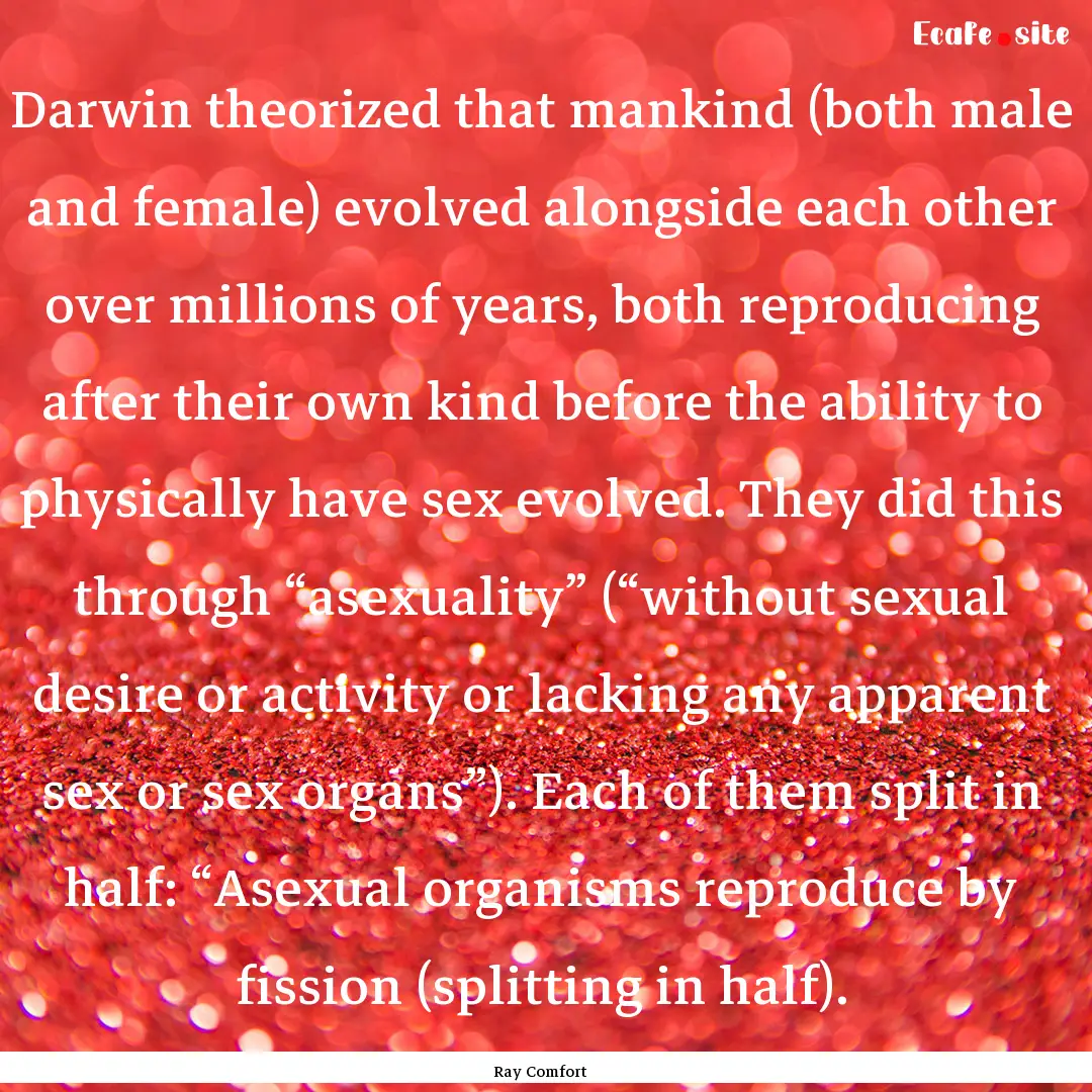 Darwin theorized that mankind (both male.... : Quote by Ray Comfort