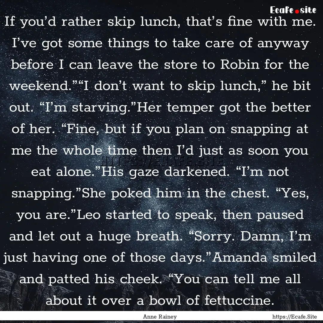 If you’d rather skip lunch, that’s fine.... : Quote by Anne Rainey