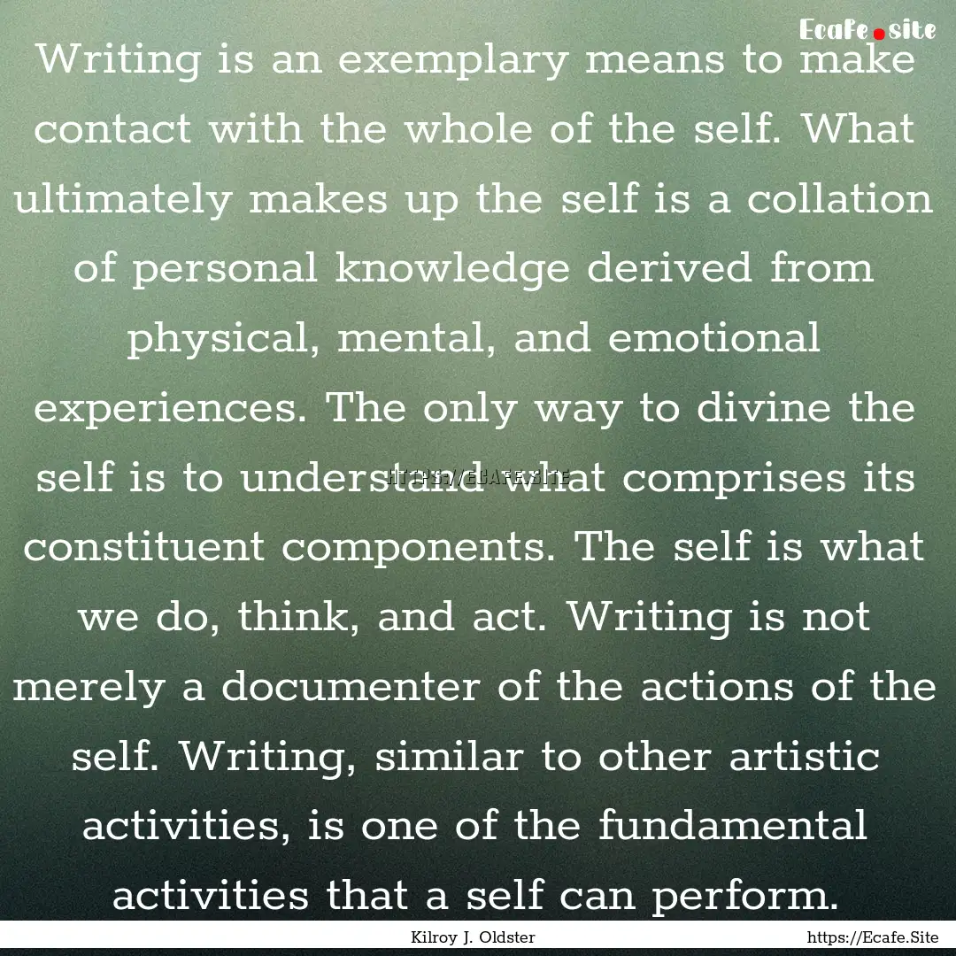 Writing is an exemplary means to make contact.... : Quote by Kilroy J. Oldster