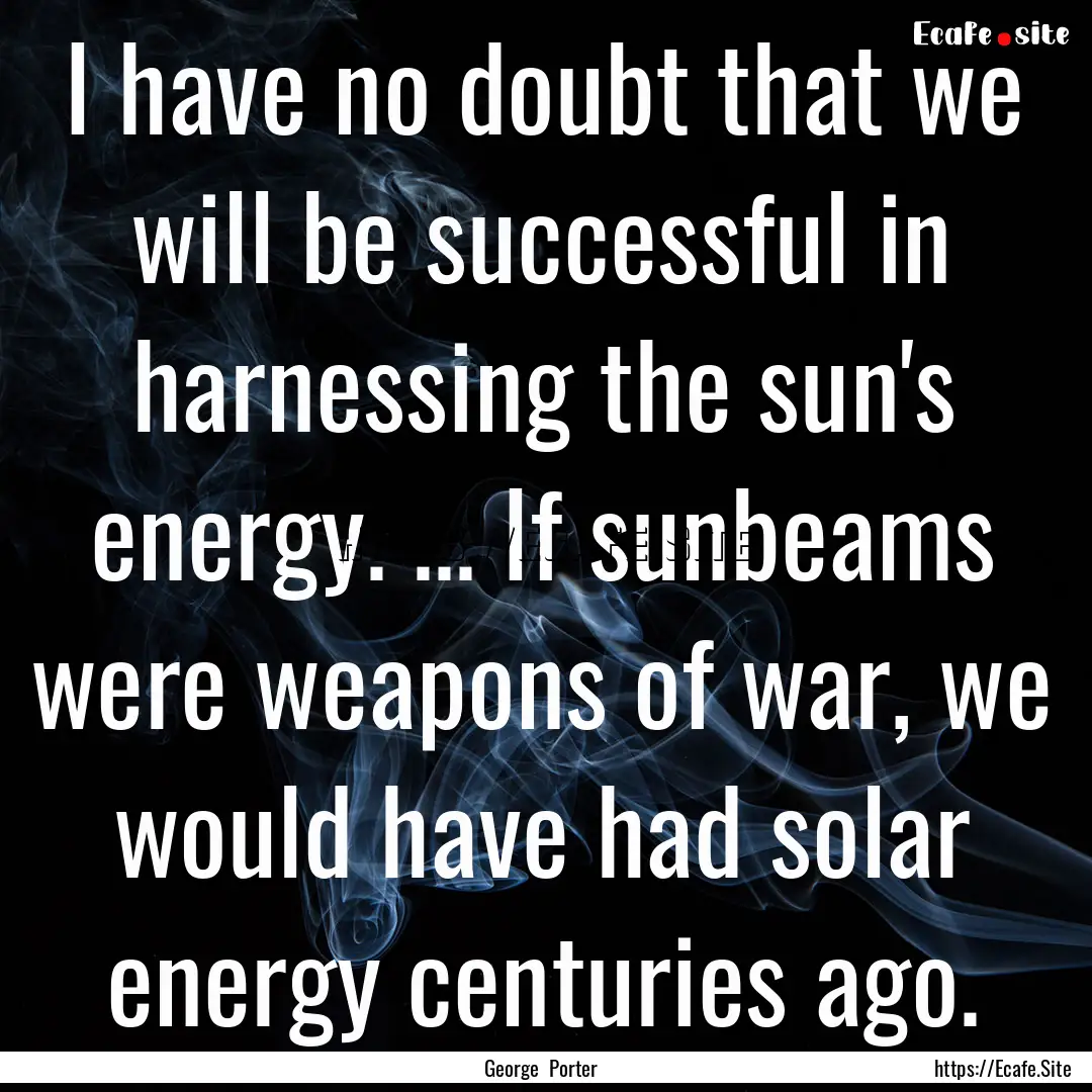 I have no doubt that we will be successful.... : Quote by George Porter