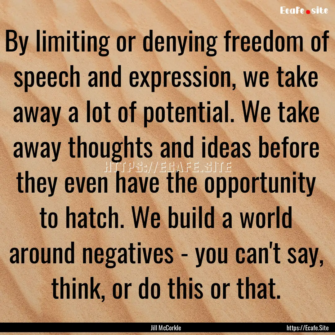 By limiting or denying freedom of speech.... : Quote by Jill McCorkle