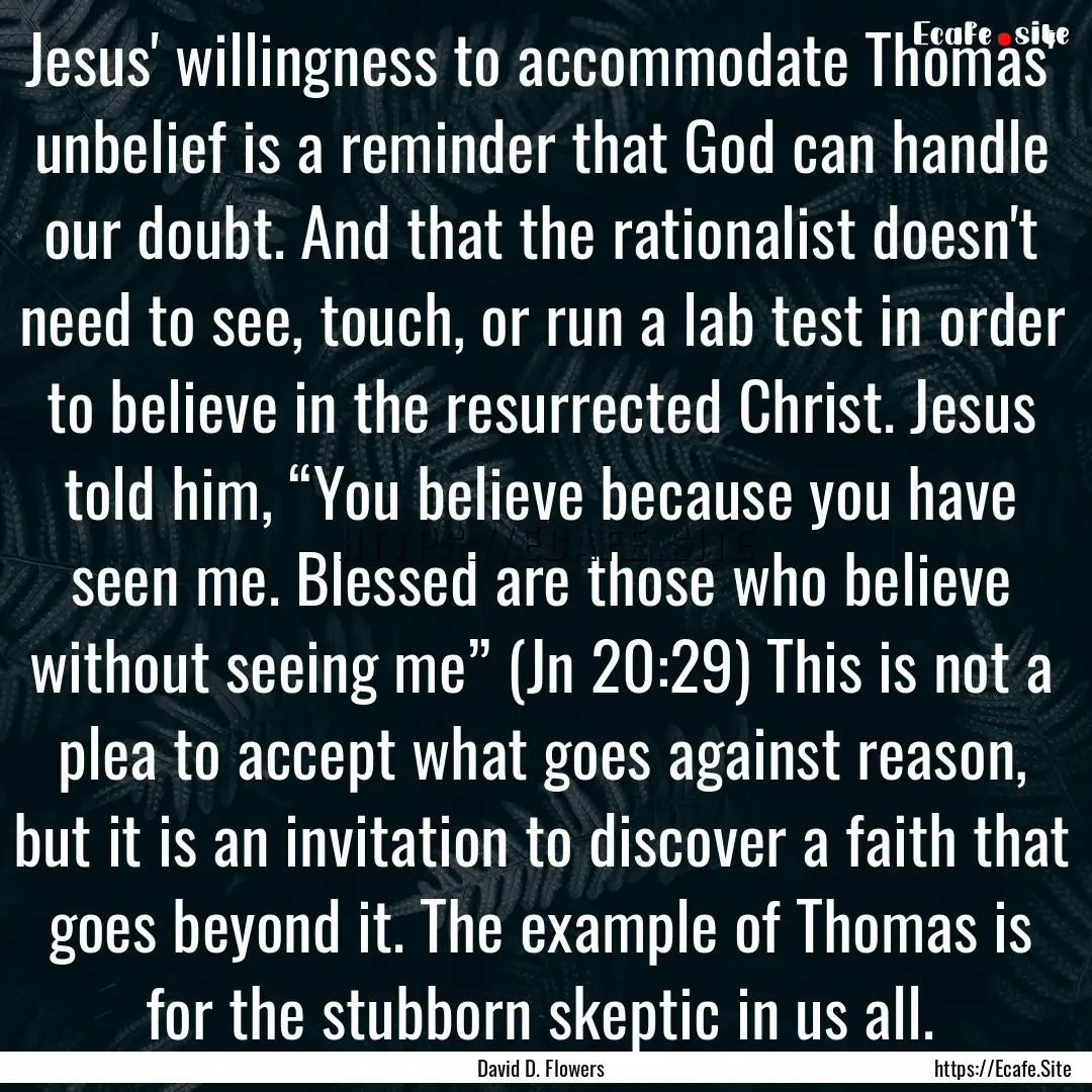 Jesus' willingness to accommodate Thomas'.... : Quote by David D. Flowers