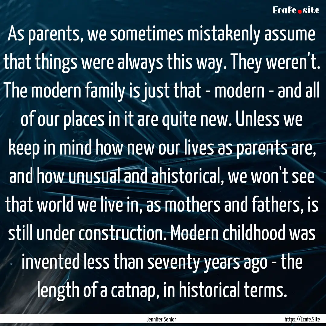 As parents, we sometimes mistakenly assume.... : Quote by Jennifer Senior