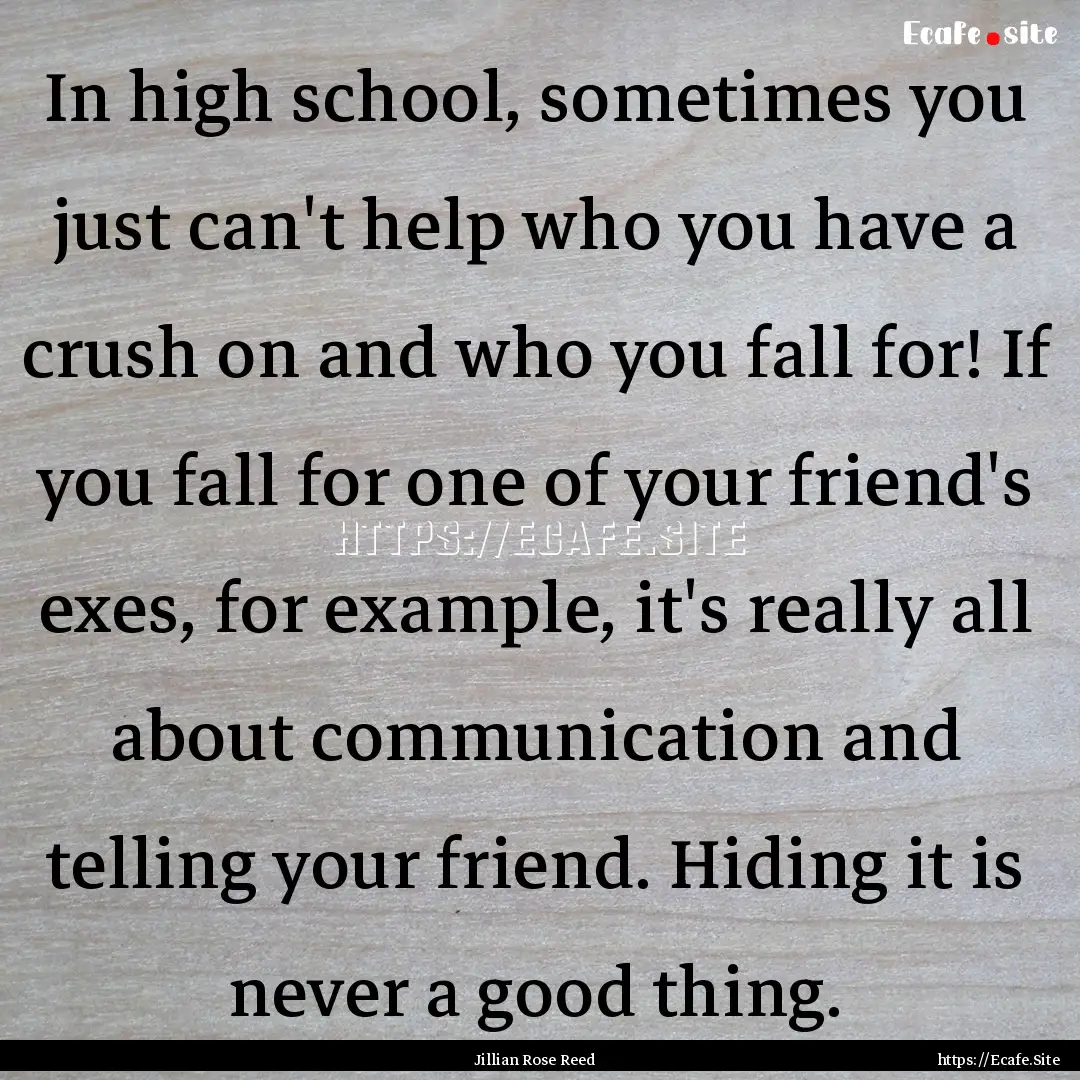 In high school, sometimes you just can't.... : Quote by Jillian Rose Reed