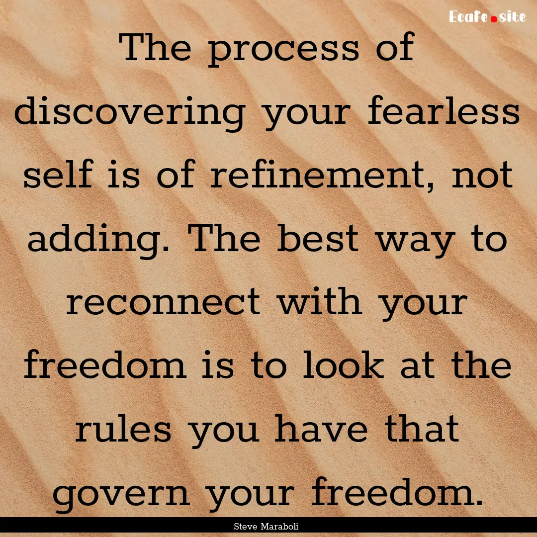 The process of discovering your fearless.... : Quote by Steve Maraboli