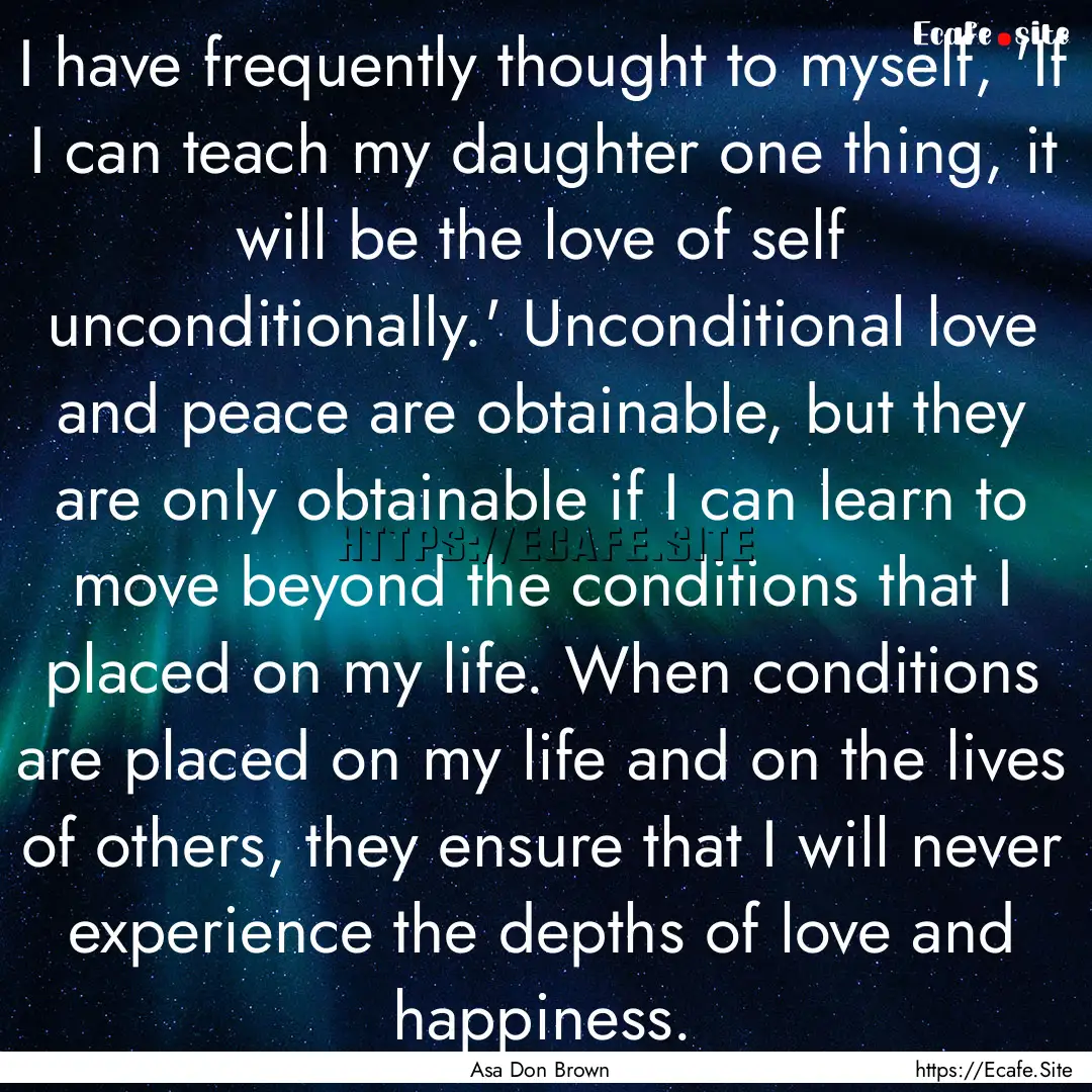 I have frequently thought to myself, 'If.... : Quote by Asa Don Brown