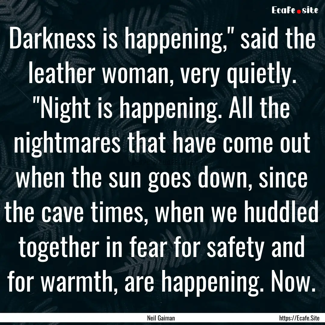 Darkness is happening,