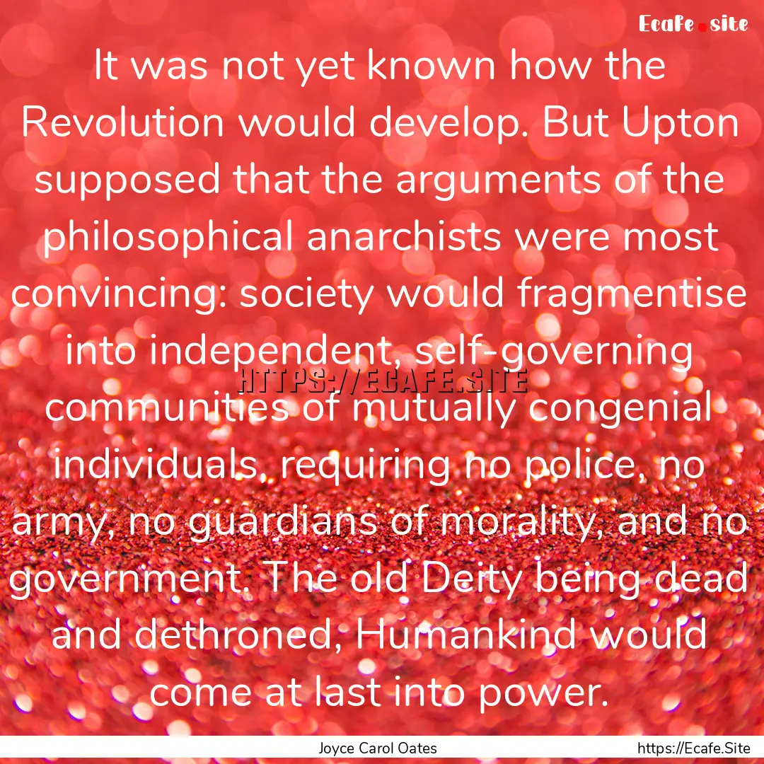 It was not yet known how the Revolution would.... : Quote by Joyce Carol Oates