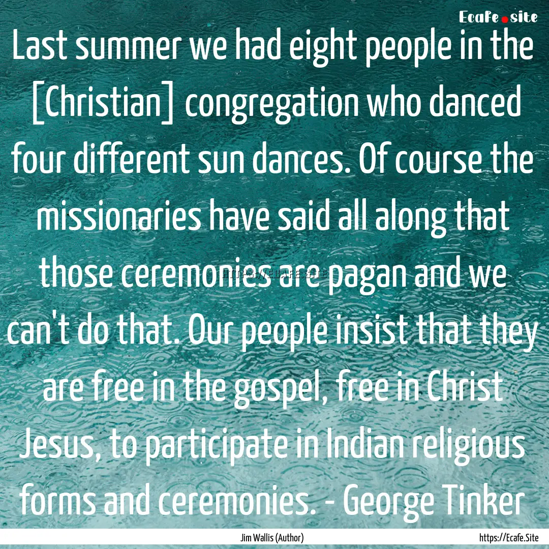 Last summer we had eight people in the [Christian].... : Quote by Jim Wallis (Author)