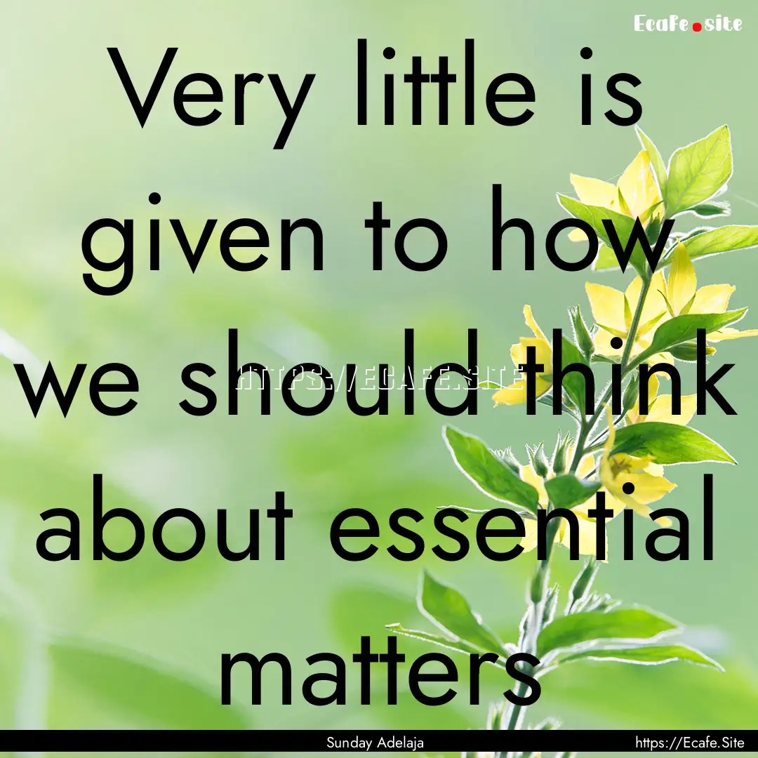 Very little is given to how we should think.... : Quote by Sunday Adelaja