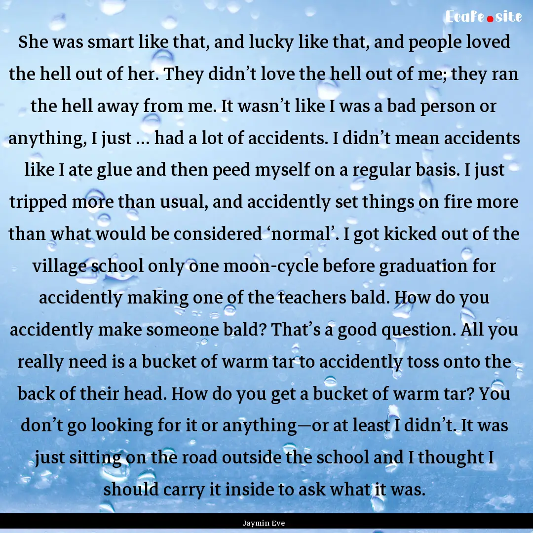 She was smart like that, and lucky like that,.... : Quote by Jaymin Eve