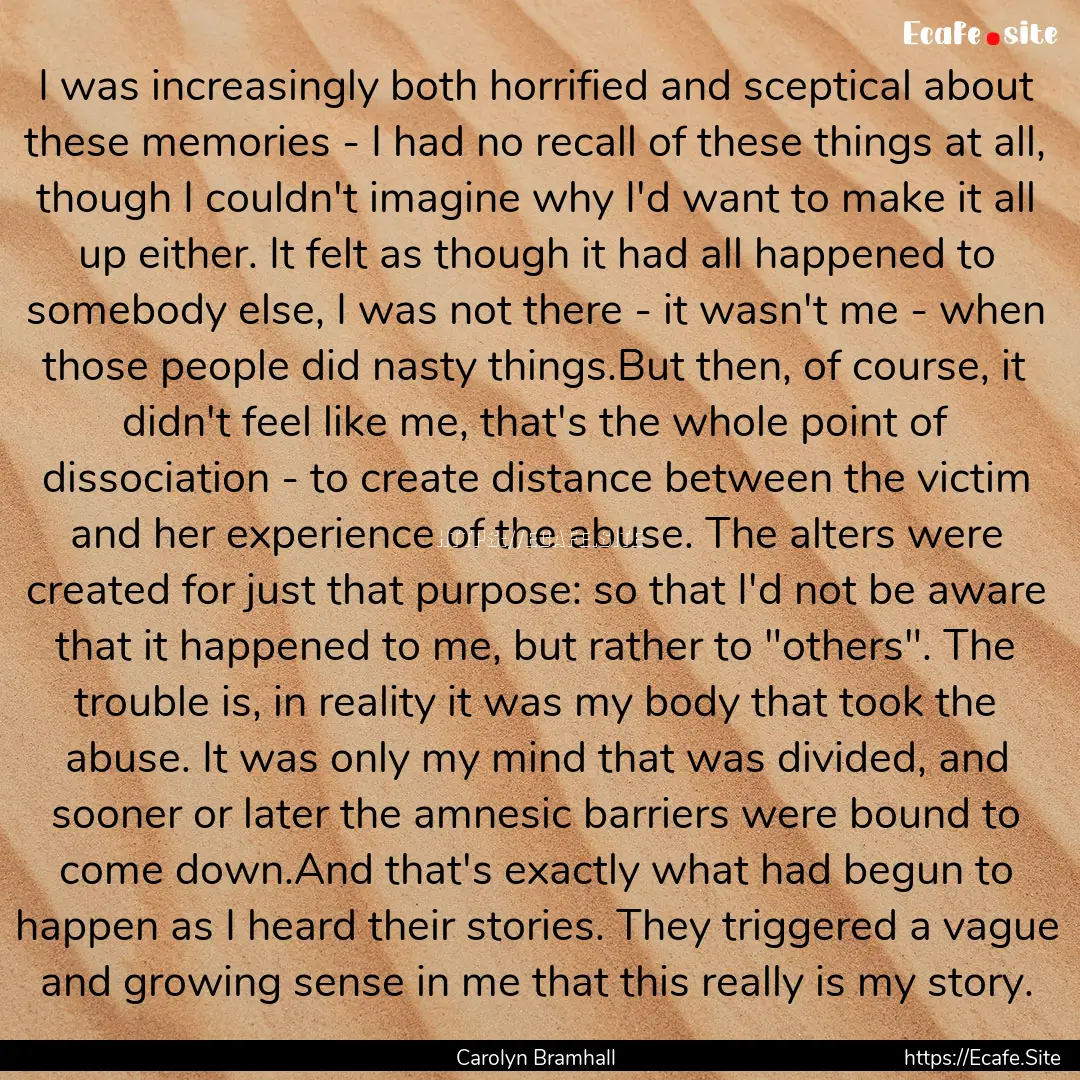 I was increasingly both horrified and sceptical.... : Quote by Carolyn Bramhall