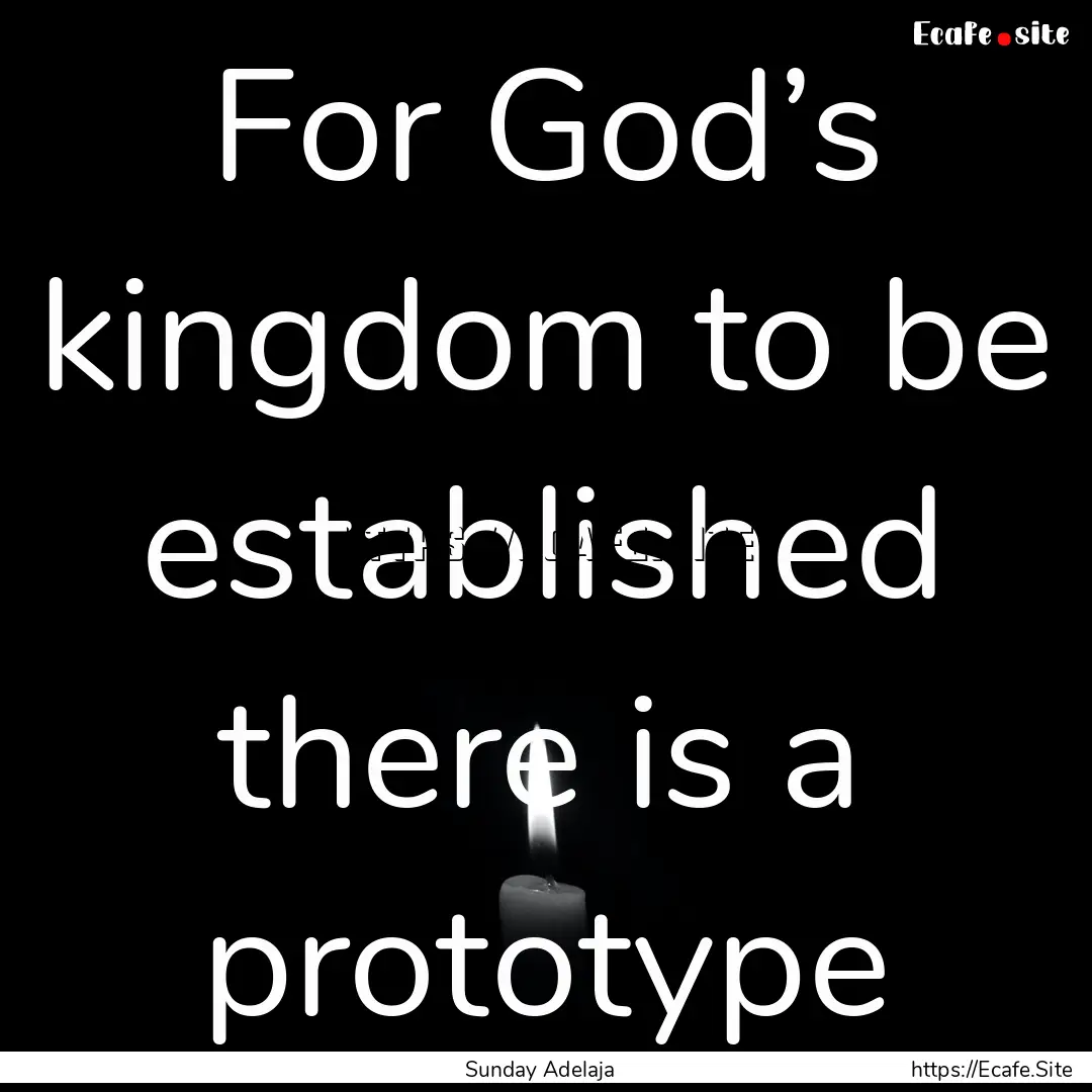 For God’s kingdom to be established there.... : Quote by Sunday Adelaja