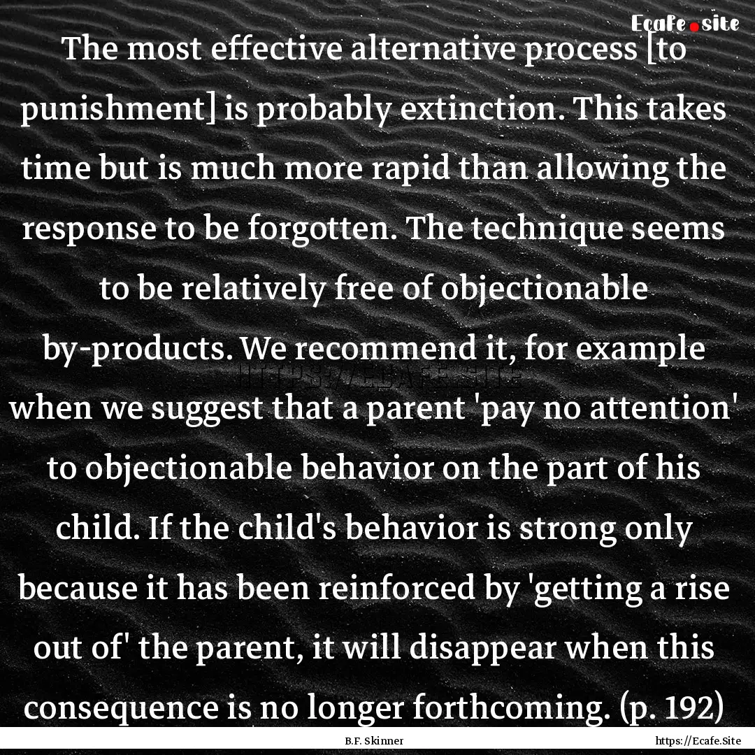 The most effective alternative process [to.... : Quote by B.F. Skinner