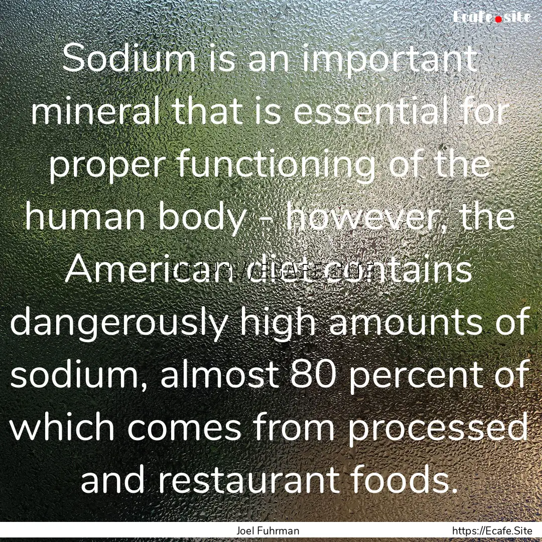 Sodium is an important mineral that is essential.... : Quote by Joel Fuhrman