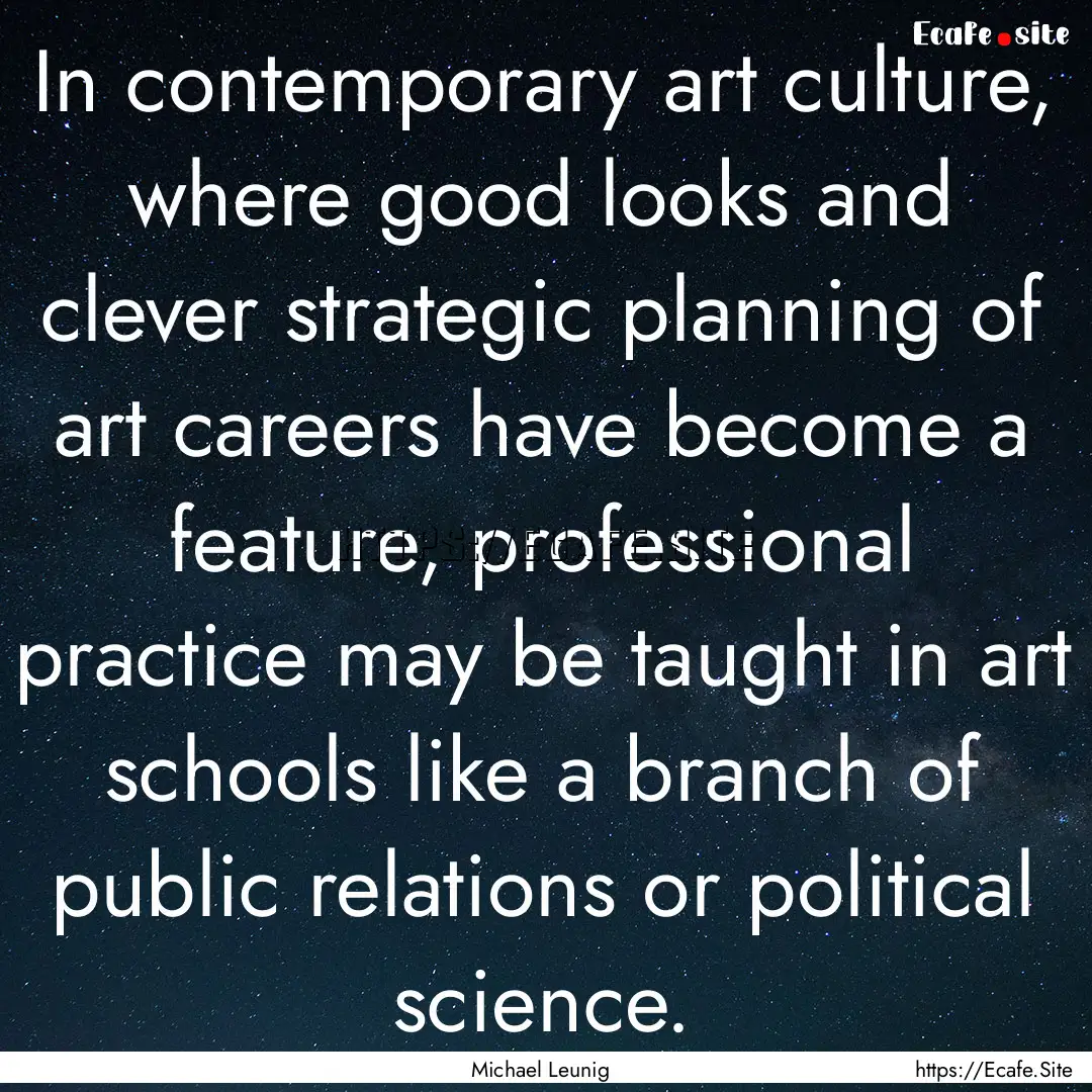 In contemporary art culture, where good looks.... : Quote by Michael Leunig