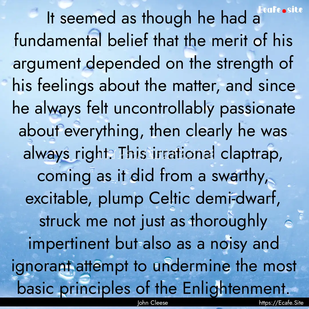 It seemed as though he had a fundamental.... : Quote by John Cleese