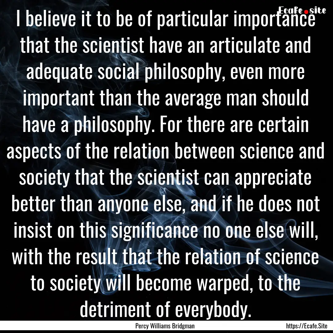 I believe it to be of particular importance.... : Quote by Percy Williams Bridgman