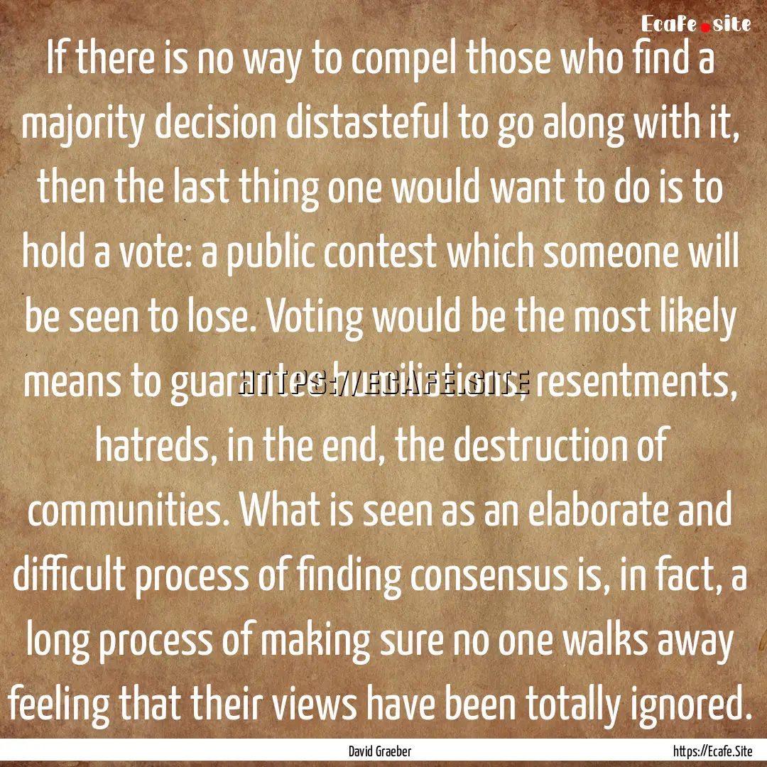 If there is no way to compel those who find.... : Quote by David Graeber