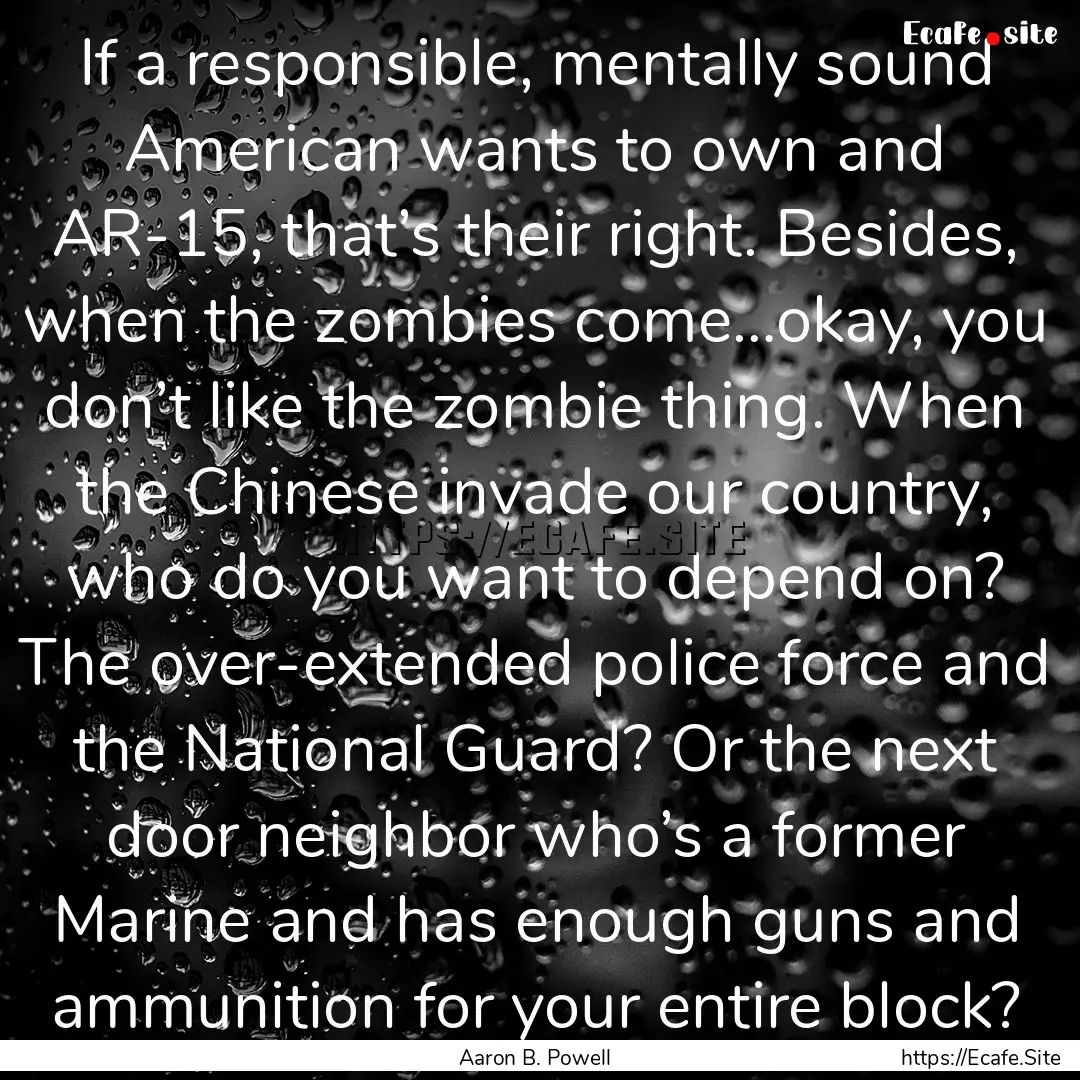 If a responsible, mentally sound American.... : Quote by Aaron B. Powell