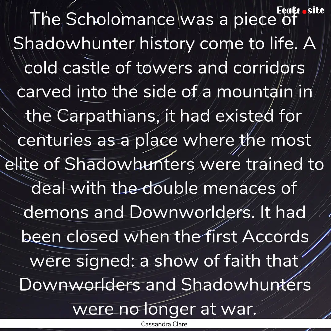 The Scholomance was a piece of Shadowhunter.... : Quote by Cassandra Clare