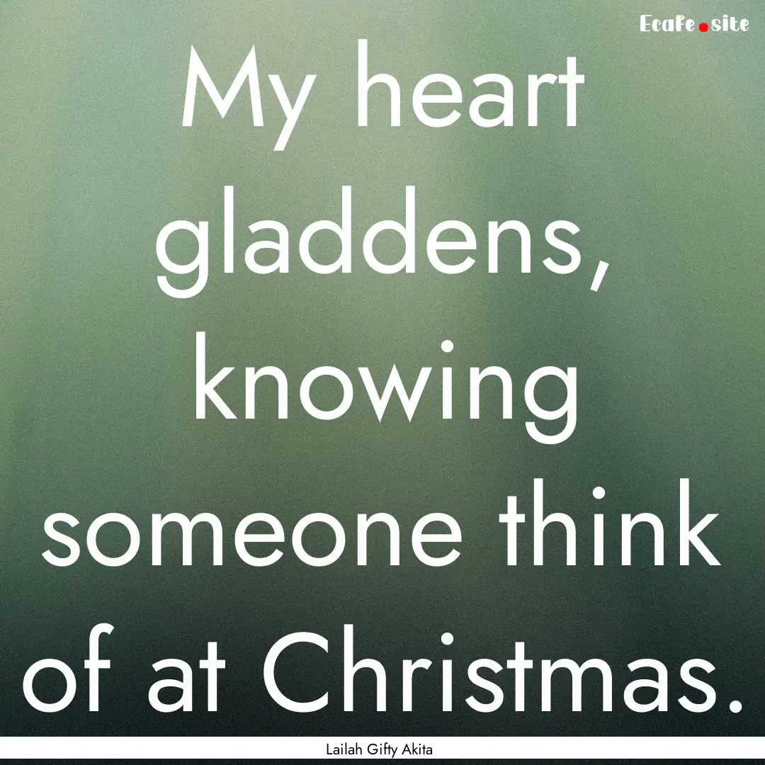 My heart gladdens, knowing someone think.... : Quote by Lailah Gifty Akita