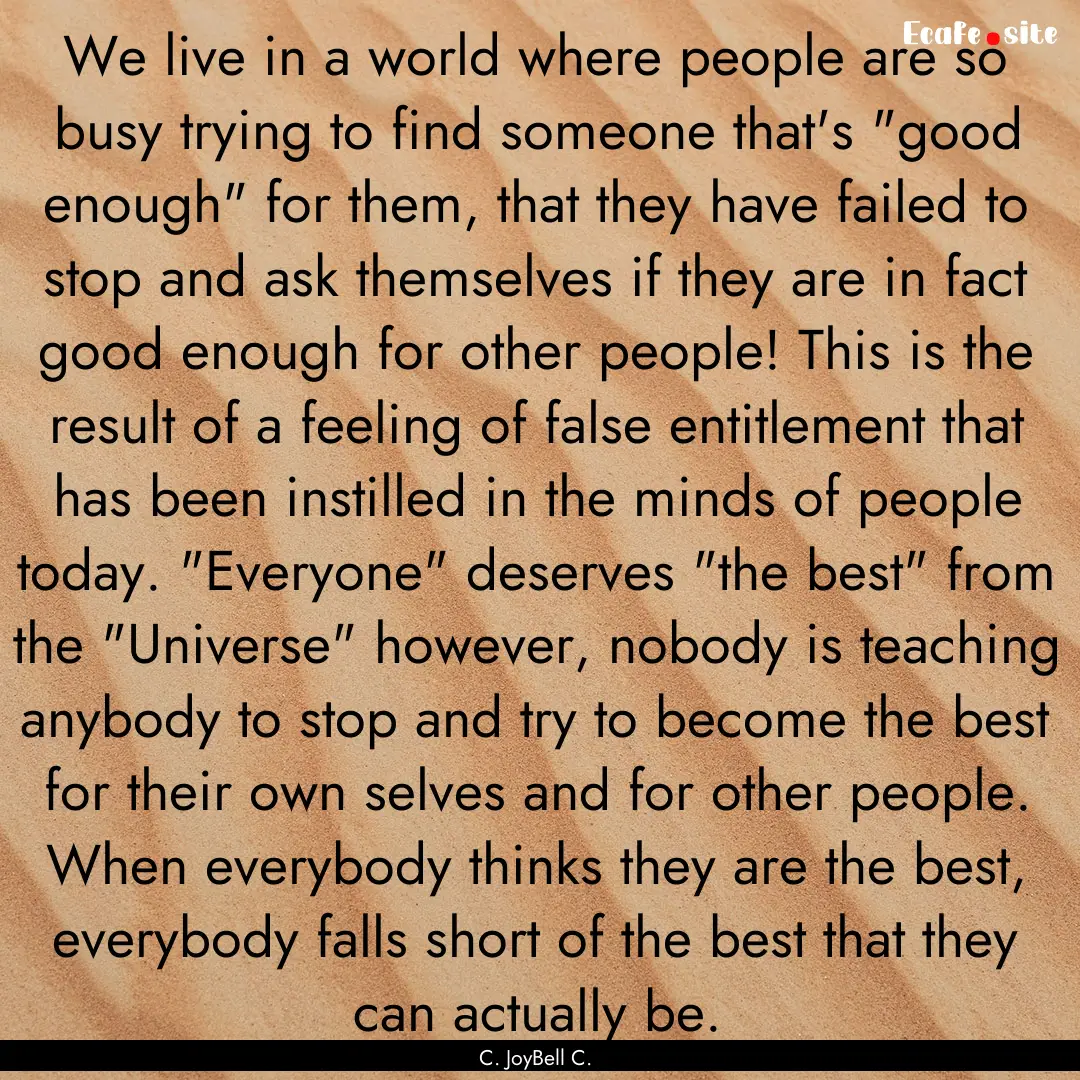 We live in a world where people are so busy.... : Quote by C. JoyBell C.