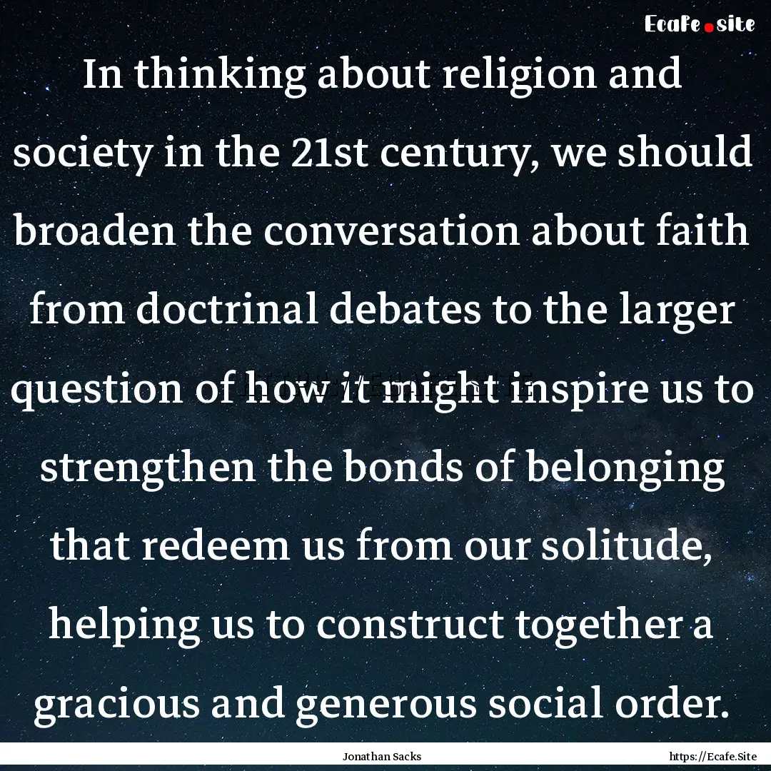 In thinking about religion and society in.... : Quote by Jonathan Sacks