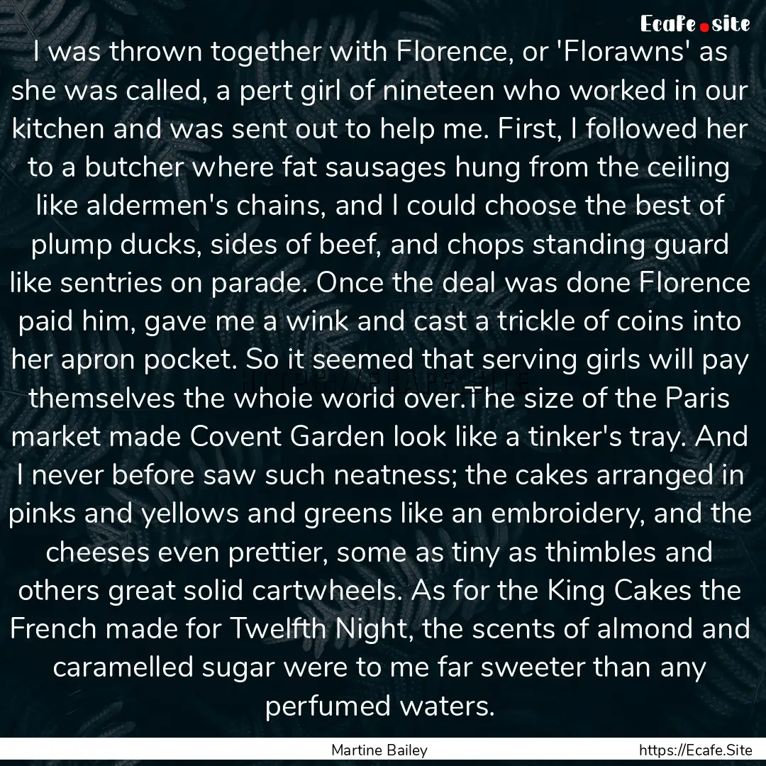 I was thrown together with Florence, or 'Florawns'.... : Quote by Martine Bailey