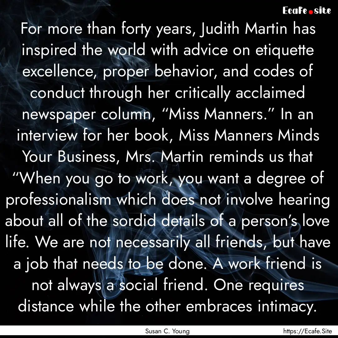 For more than forty years, Judith Martin.... : Quote by Susan C. Young