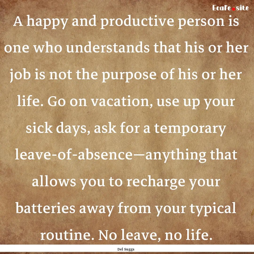 A happy and productive person is one who.... : Quote by Del Suggs