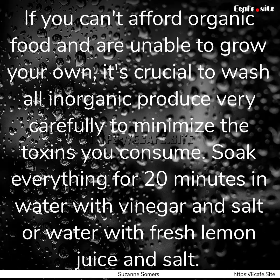 If you can't afford organic food and are.... : Quote by Suzanne Somers