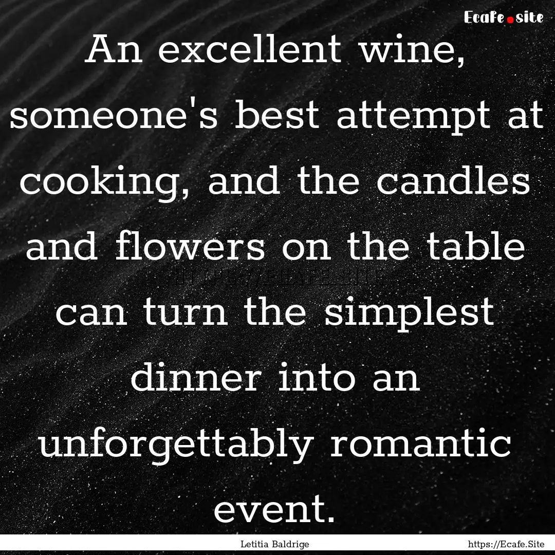 An excellent wine, someone's best attempt.... : Quote by Letitia Baldrige