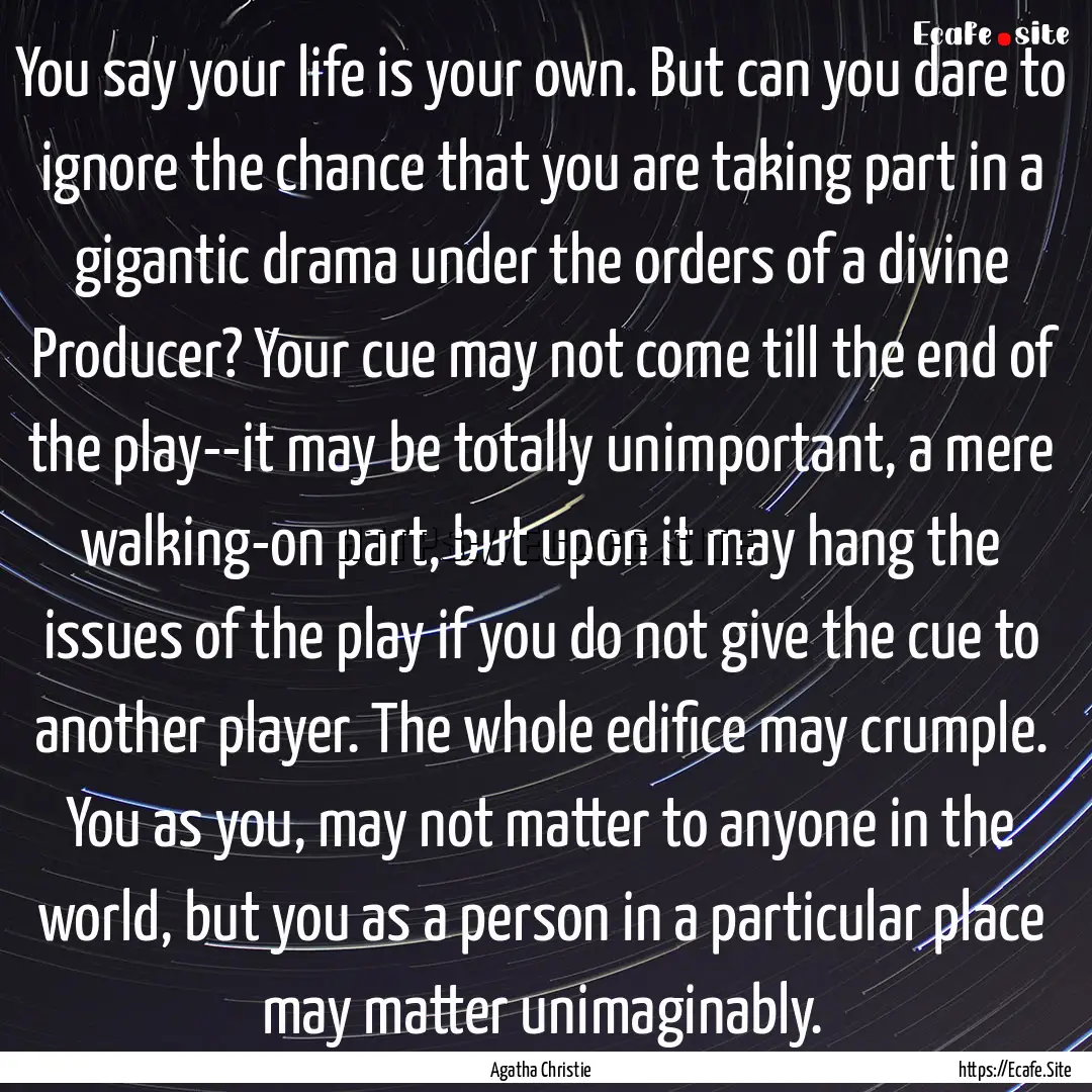 You say your life is your own. But can you.... : Quote by Agatha Christie