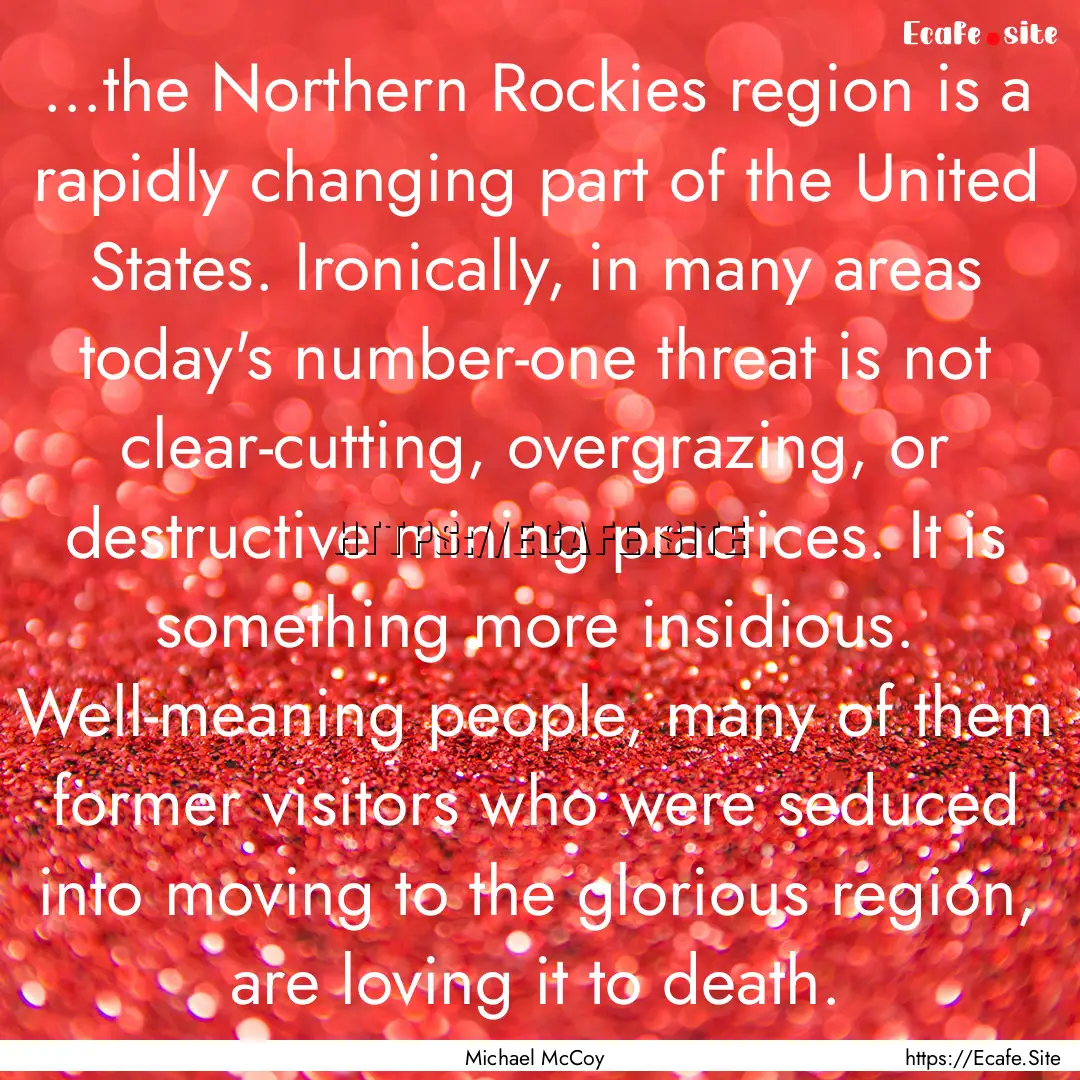 ...the Northern Rockies region is a rapidly.... : Quote by Michael McCoy