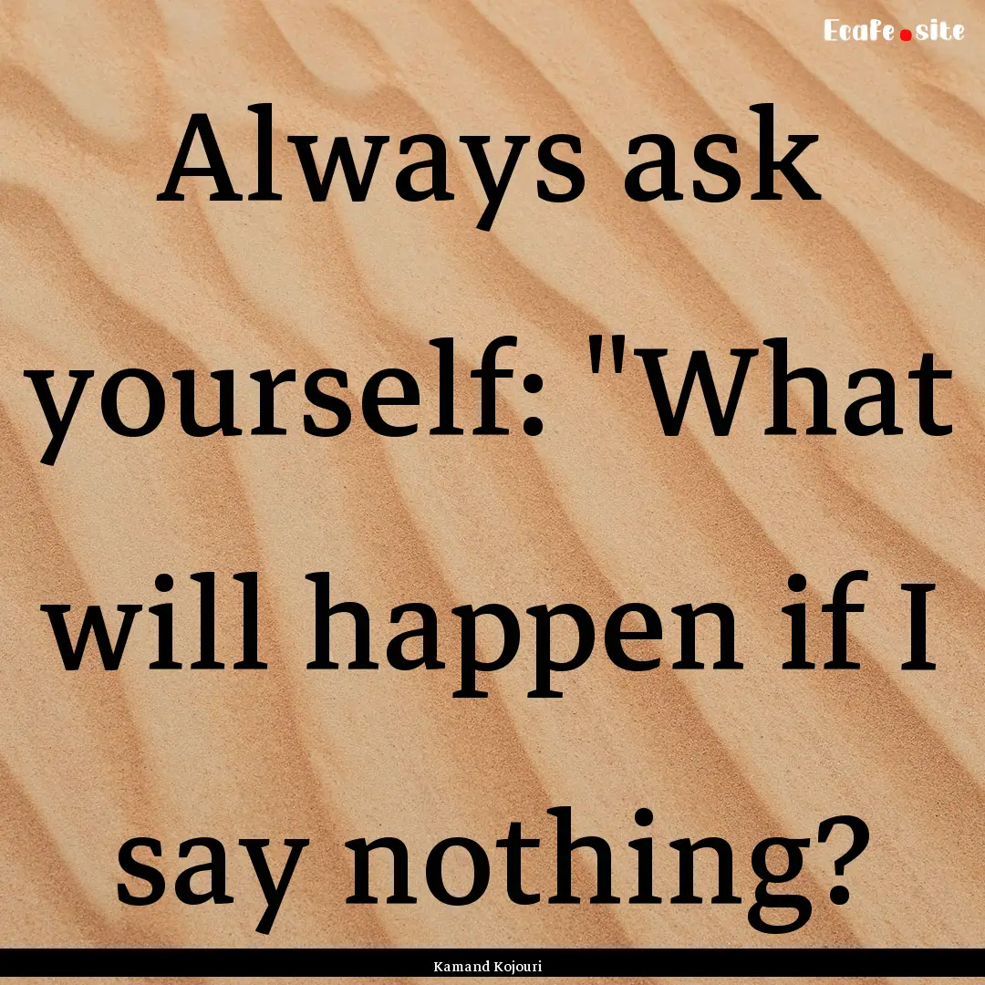 Always ask yourself: 