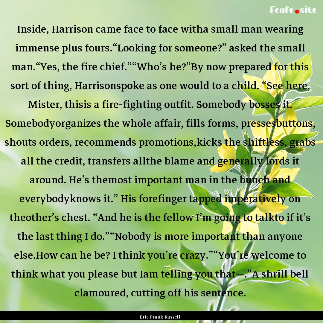 Inside, Harrison came face to face witha.... : Quote by Eric Frank Russell