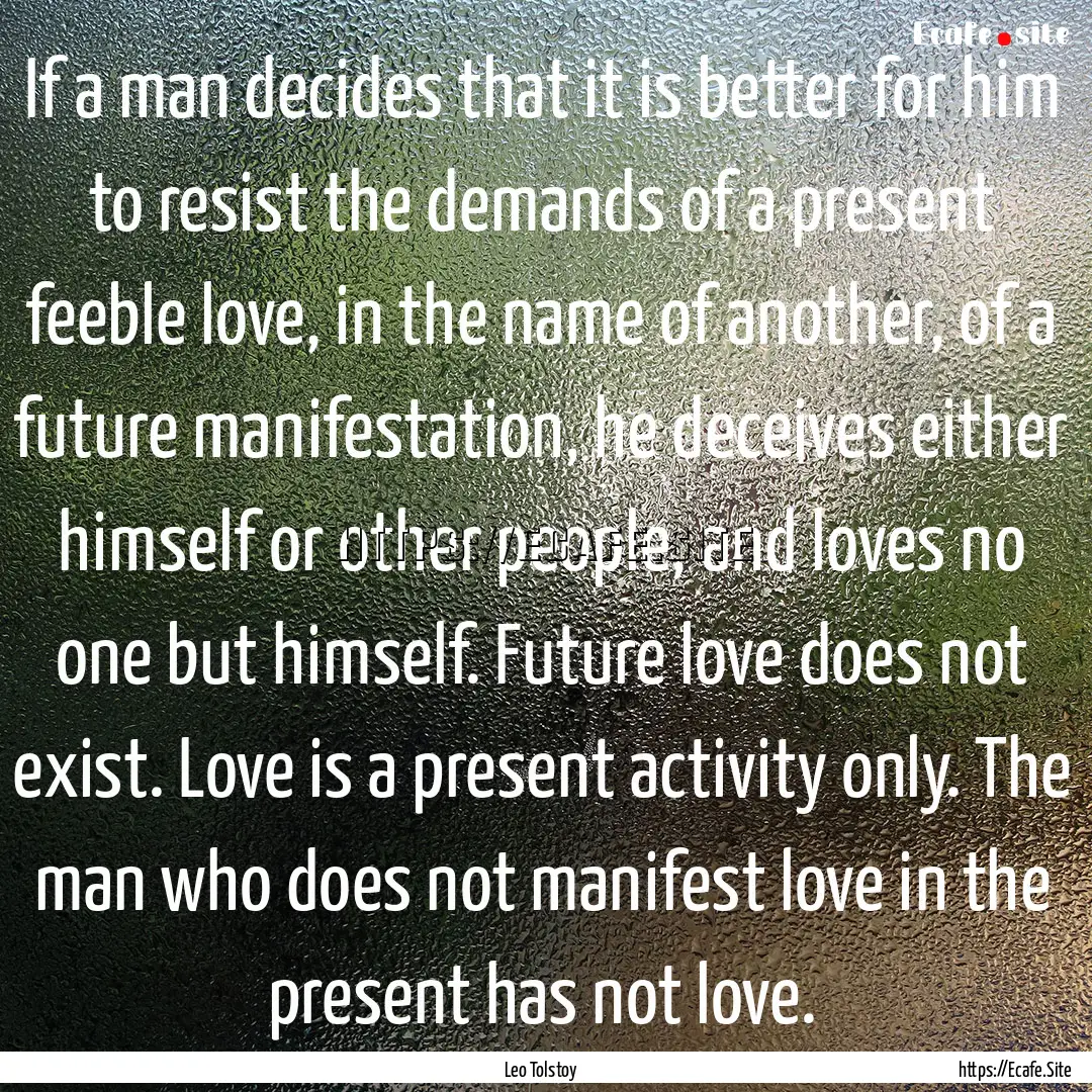 If a man decides that it is better for him.... : Quote by Leo Tolstoy