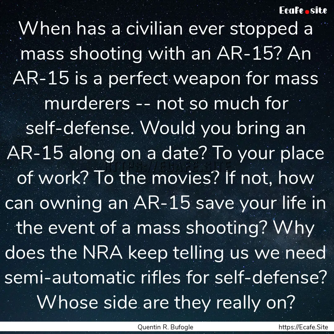 When has a civilian ever stopped a mass shooting.... : Quote by Quentin R. Bufogle