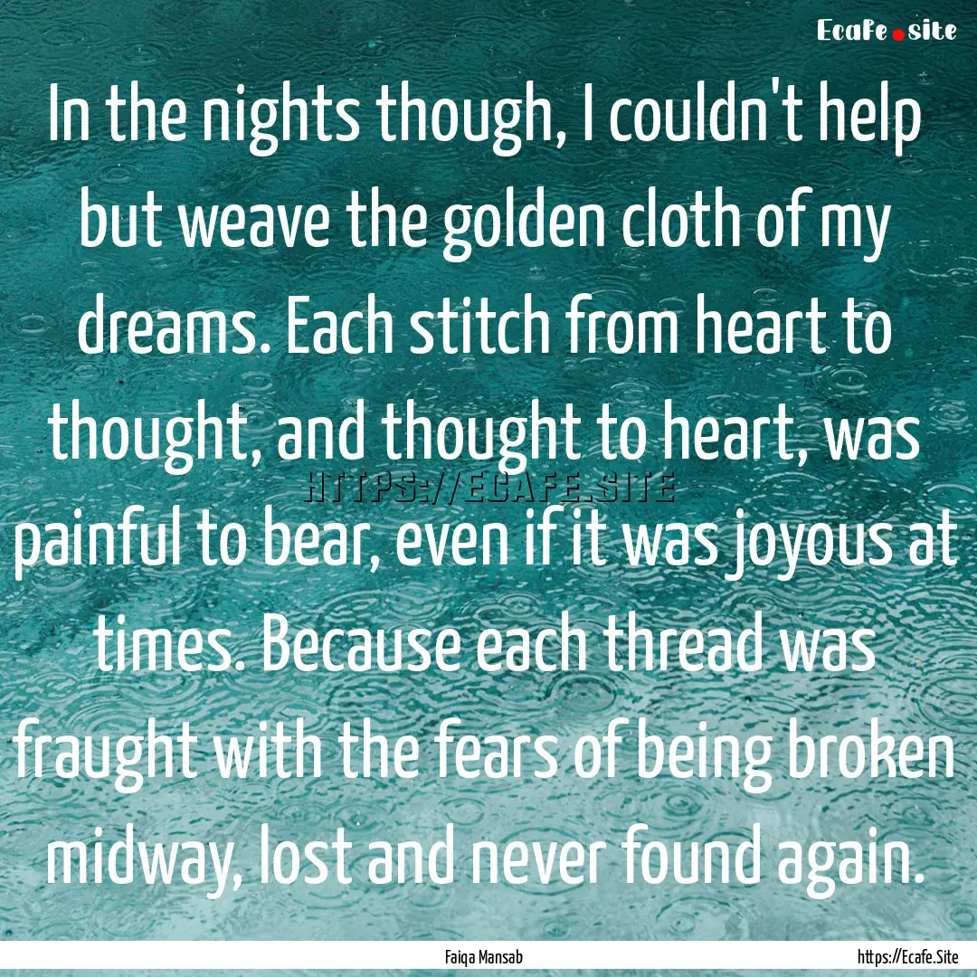 In the nights though, I couldn't help but.... : Quote by Faiqa Mansab