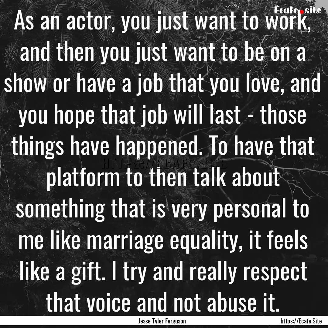 As an actor, you just want to work, and then.... : Quote by Jesse Tyler Ferguson