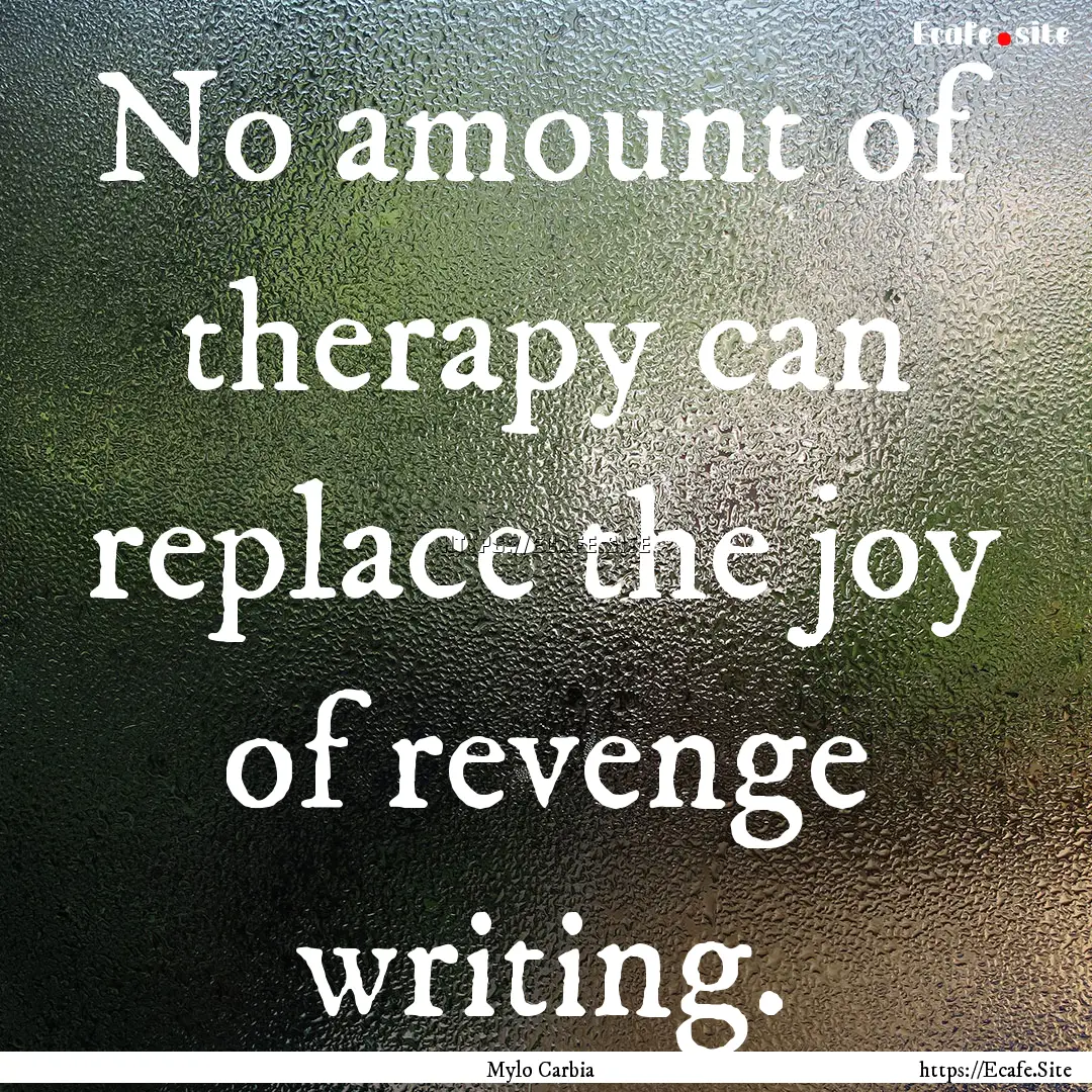 No amount of therapy can replace the joy.... : Quote by Mylo Carbia