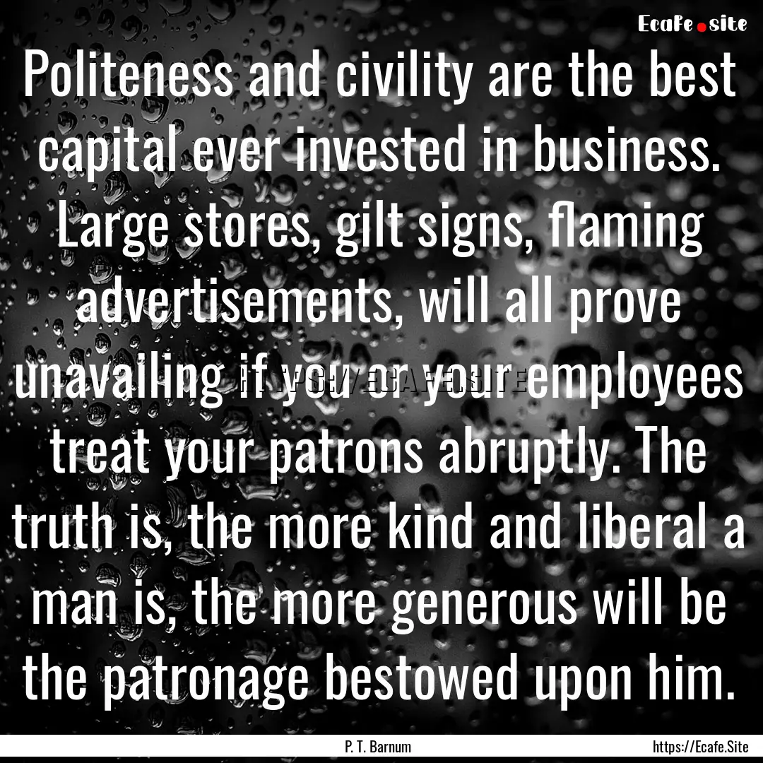 Politeness and civility are the best capital.... : Quote by P. T. Barnum