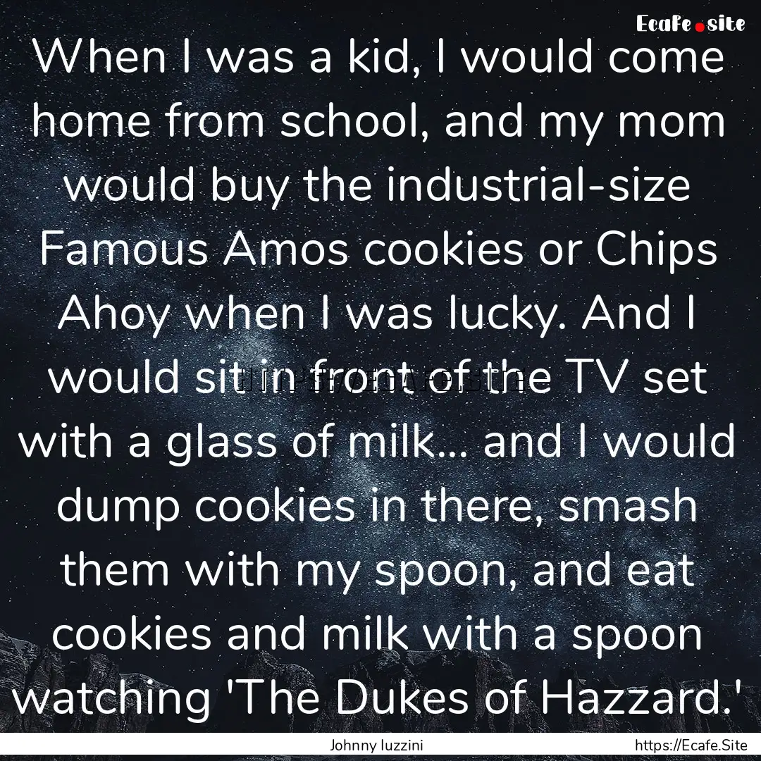 When I was a kid, I would come home from.... : Quote by Johnny Iuzzini